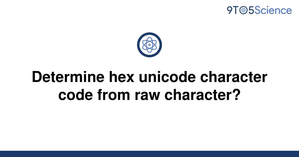 solved-determine-hex-unicode-character-code-from-raw-9to5science