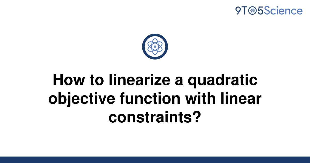 solved-how-to-linearize-a-quadratic-objective-function-9to5science