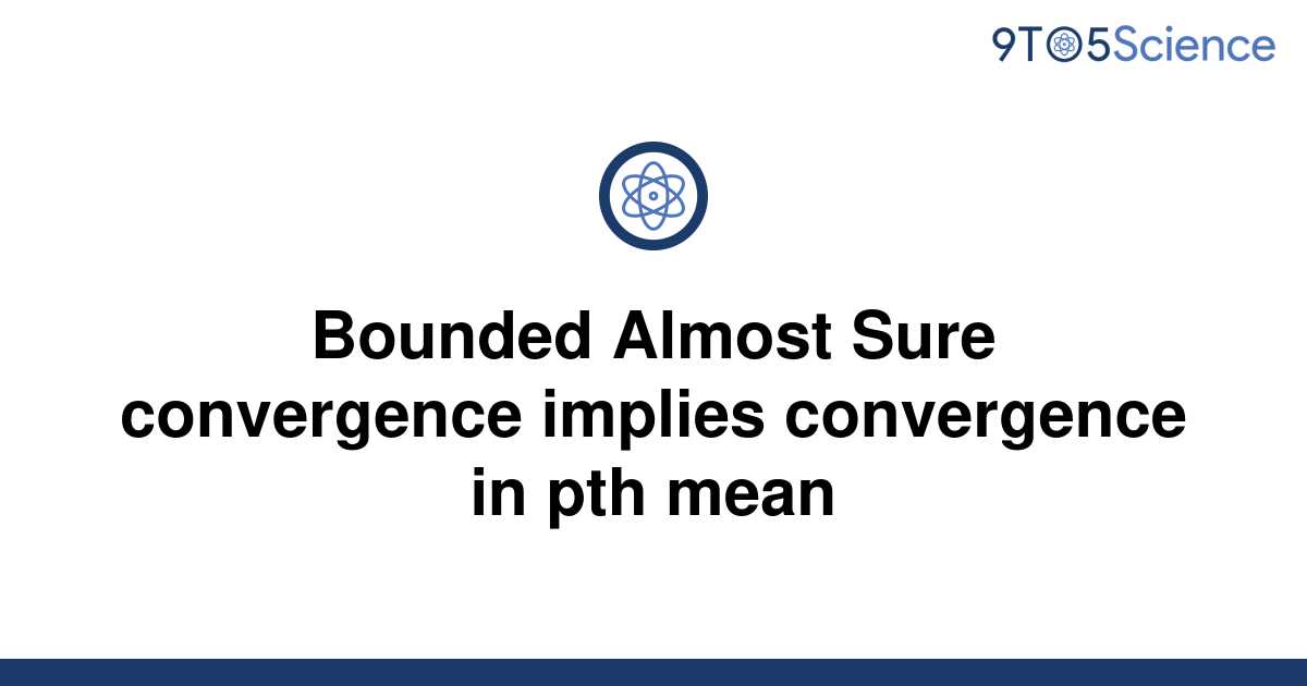 solved-bounded-almost-sure-convergence-implies-9to5science