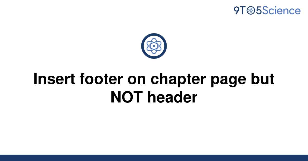 solved-insert-footer-on-chapter-page-but-not-header-9to5science