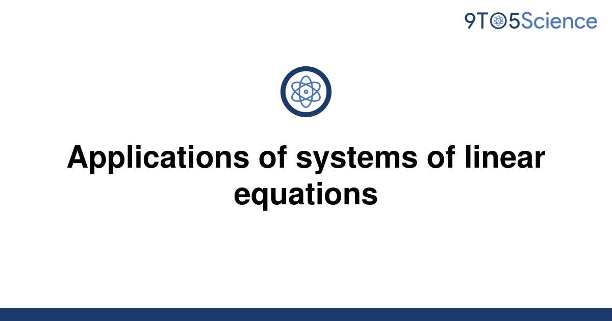 What Are The Applications Of Systems Of Linear Equations