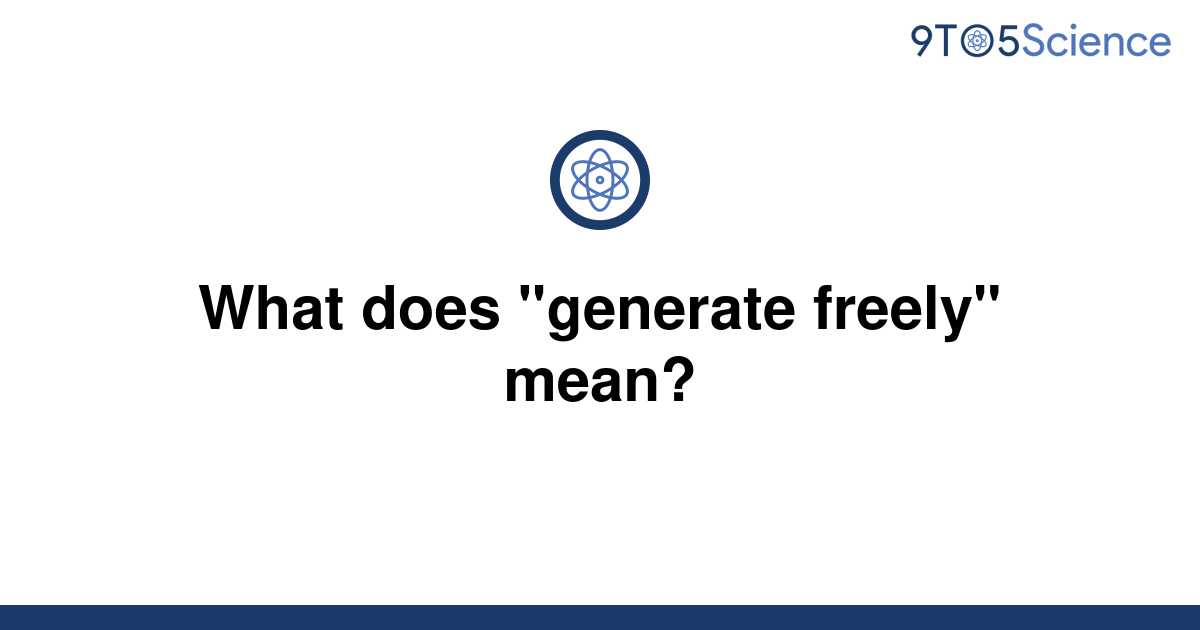 solved-what-does-generate-freely-mean-9to5science