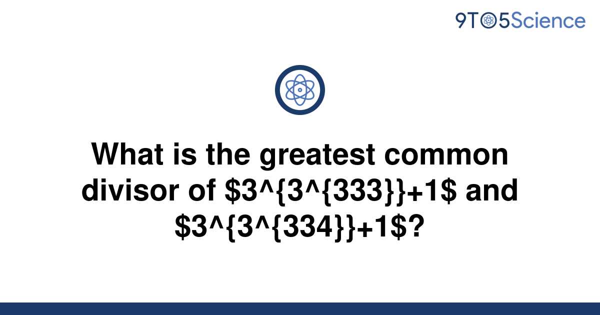 solved-what-is-the-greatest-common-divisor-of-9to5science