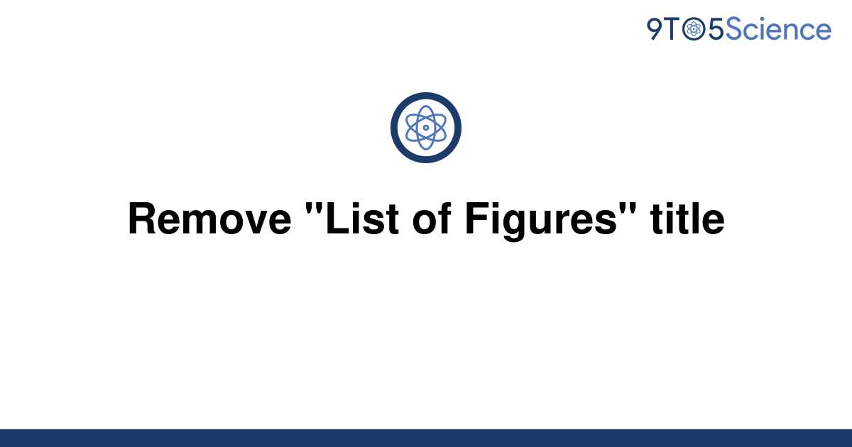 solved-remove-list-of-figures-title-9to5science