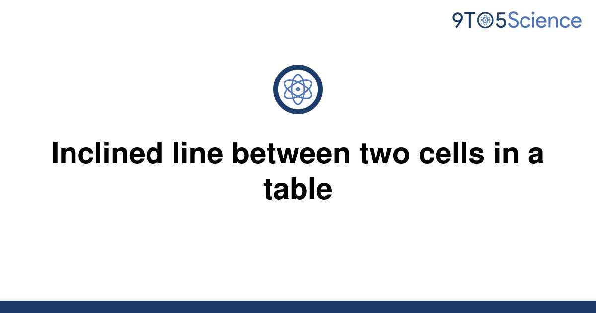 solved-inclined-line-between-two-cells-in-a-table-9to5science