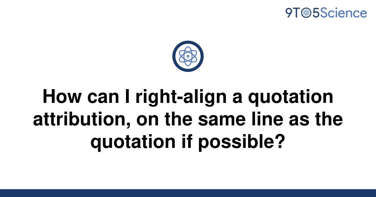 [Solved] How can I right-align a quotation attribution, | 9to5Science