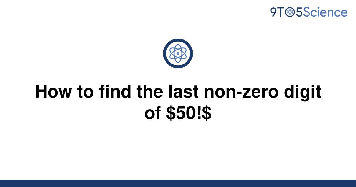 solved-how-to-find-the-last-non-zero-digit-of-50-9to5science