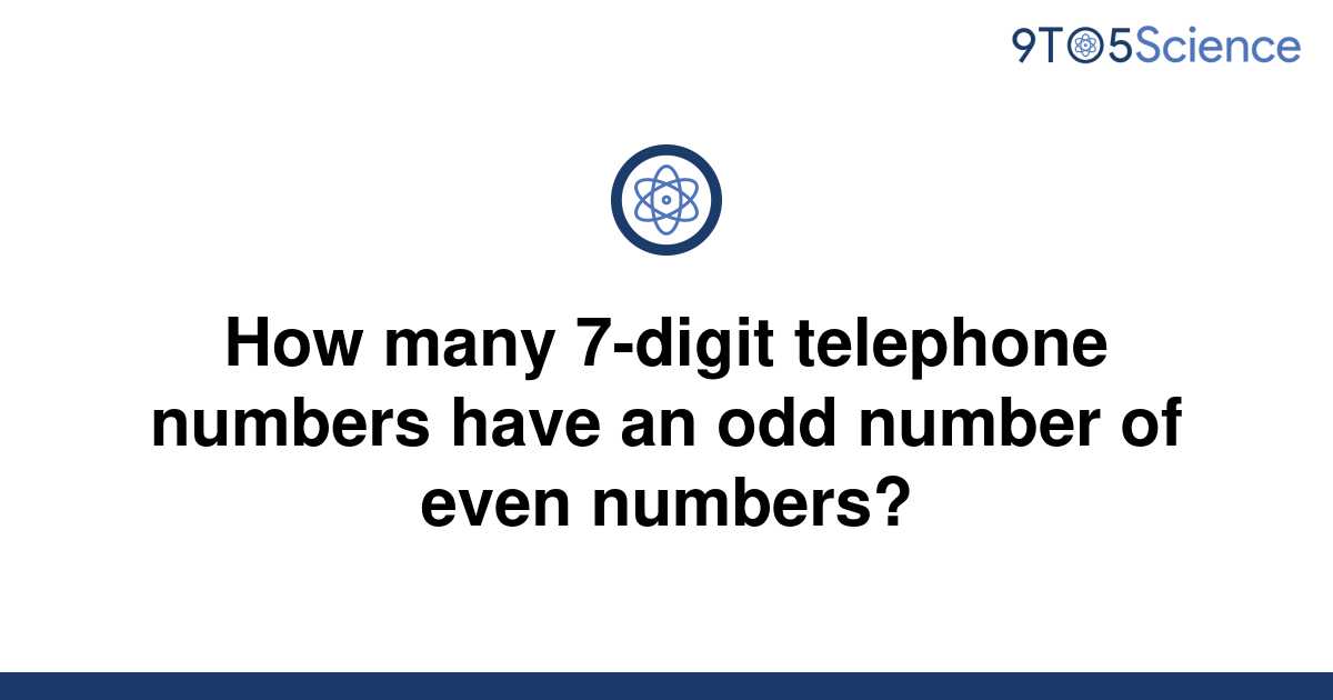 solved-how-many-7-digit-telephone-numbers-have-an-odd-9to5science