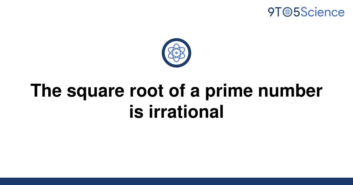 solved-the-square-root-of-a-prime-number-is-irrational-9to5science