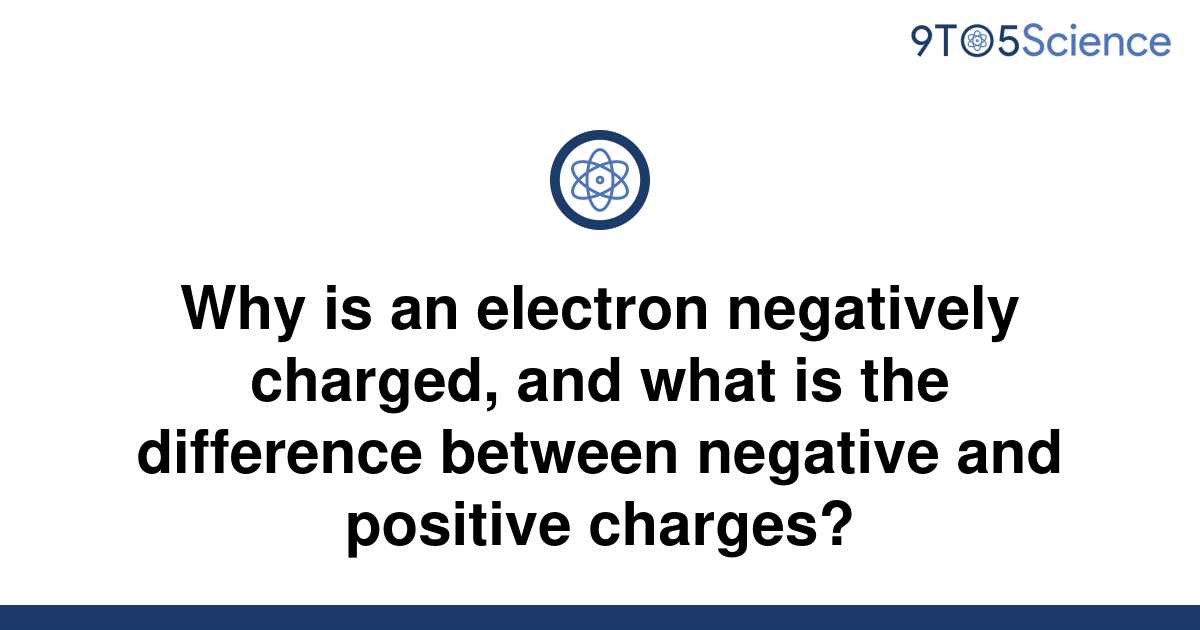 solved-why-is-an-electron-negatively-charged-and-what-9to5science