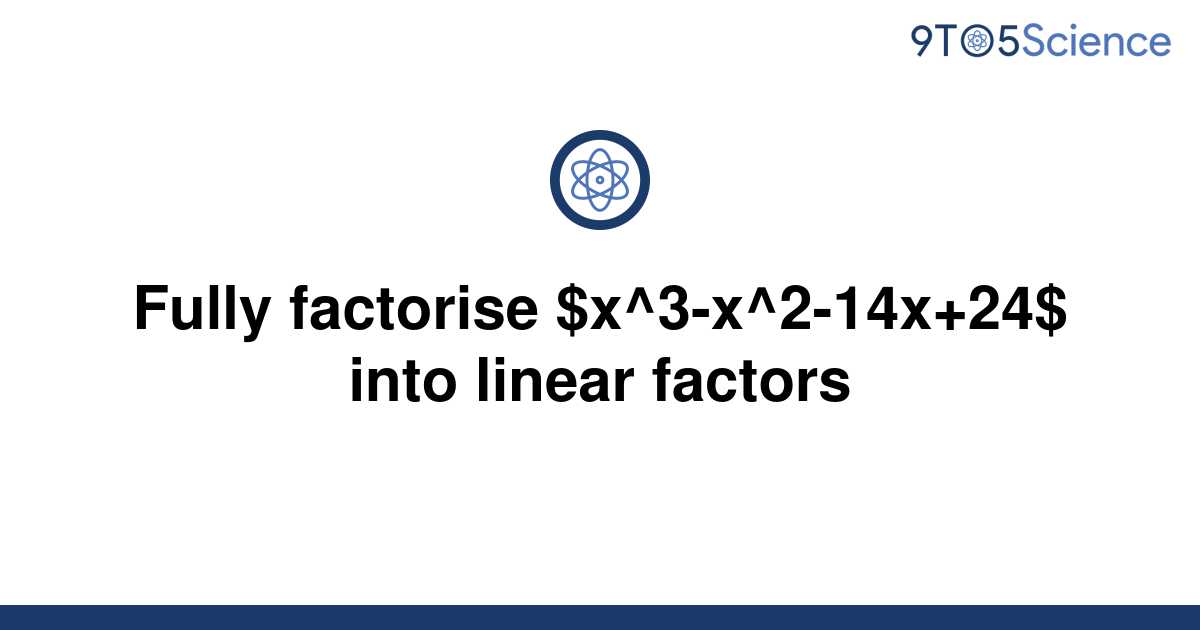 solved-fully-factorise-x-3-x-2-14x-24-into-linear-9to5science