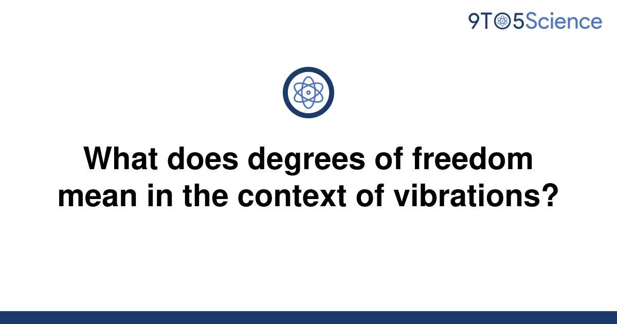 solved-what-does-degrees-of-freedom-mean-in-the-9to5science