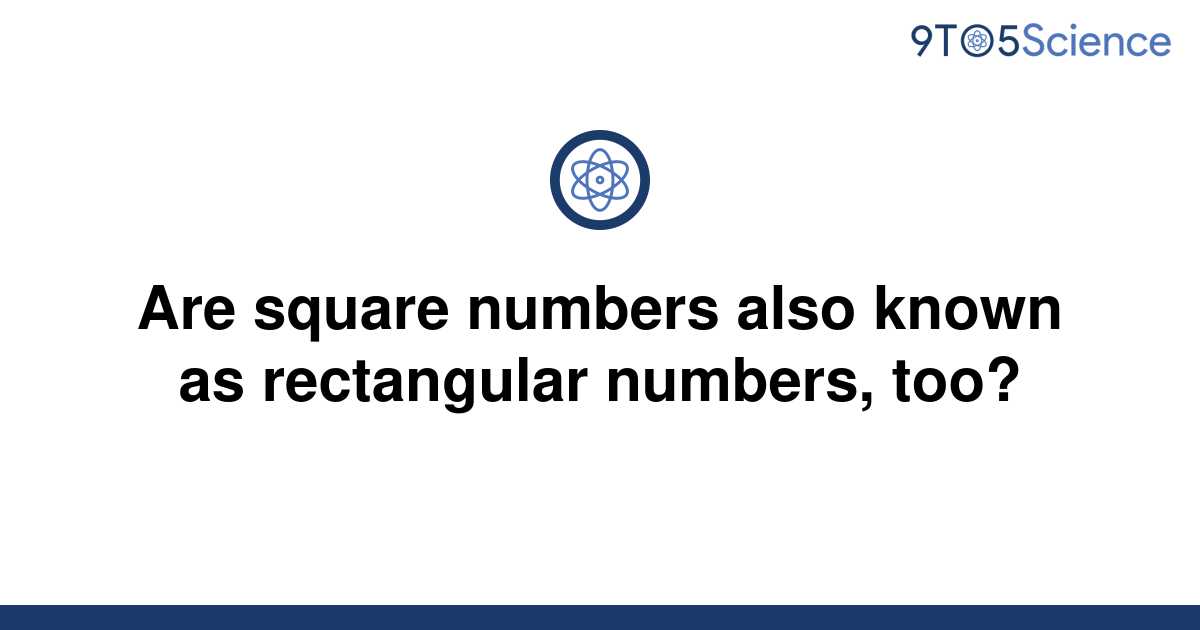 solved-are-square-numbers-also-known-as-rectangular-9to5science