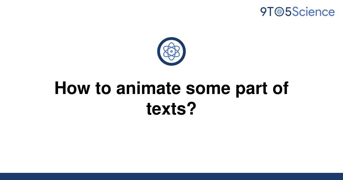 solved-how-to-animate-some-part-of-texts-9to5science