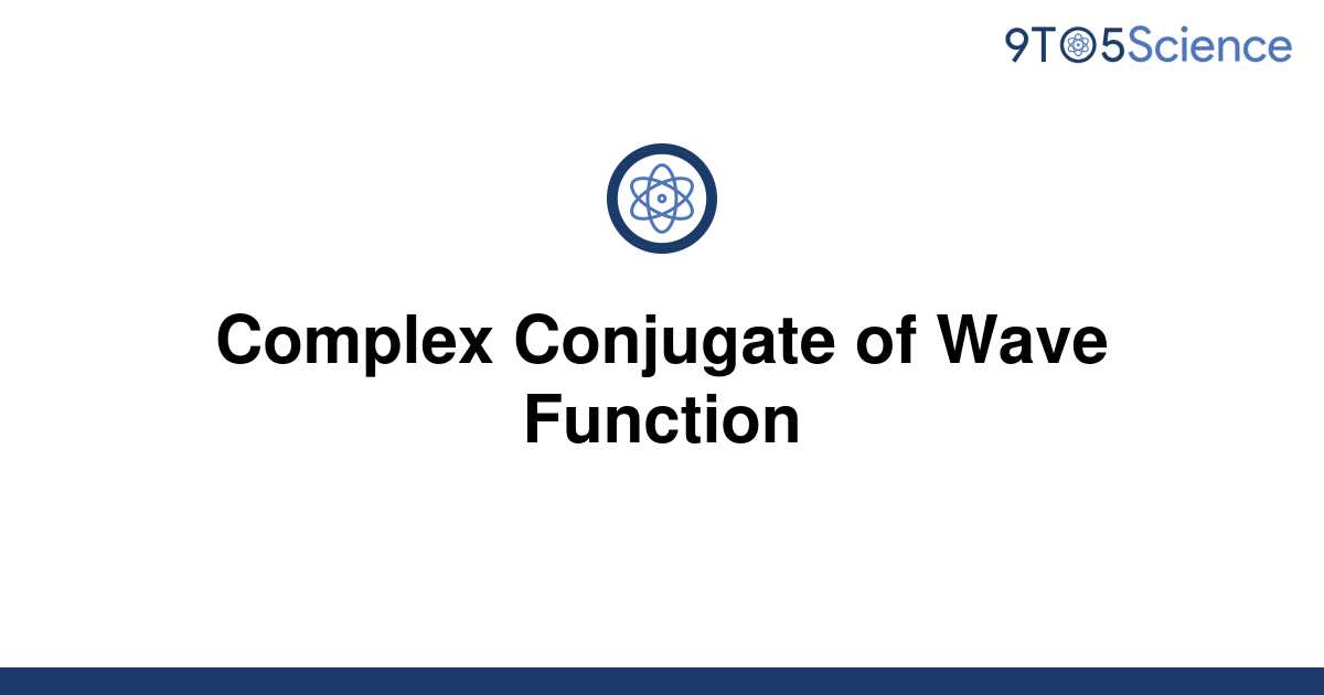 solved-complex-conjugate-of-wave-function-9to5science