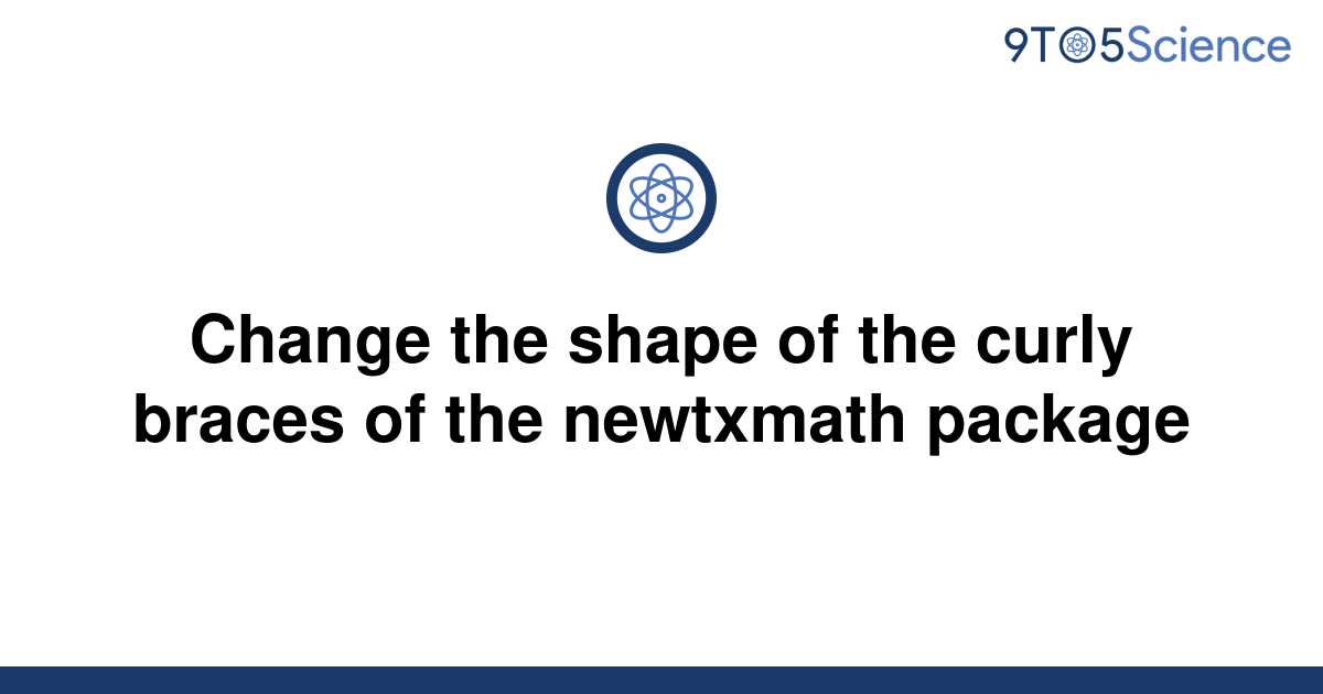 solved-change-the-shape-of-the-curly-braces-of-the-9to5science