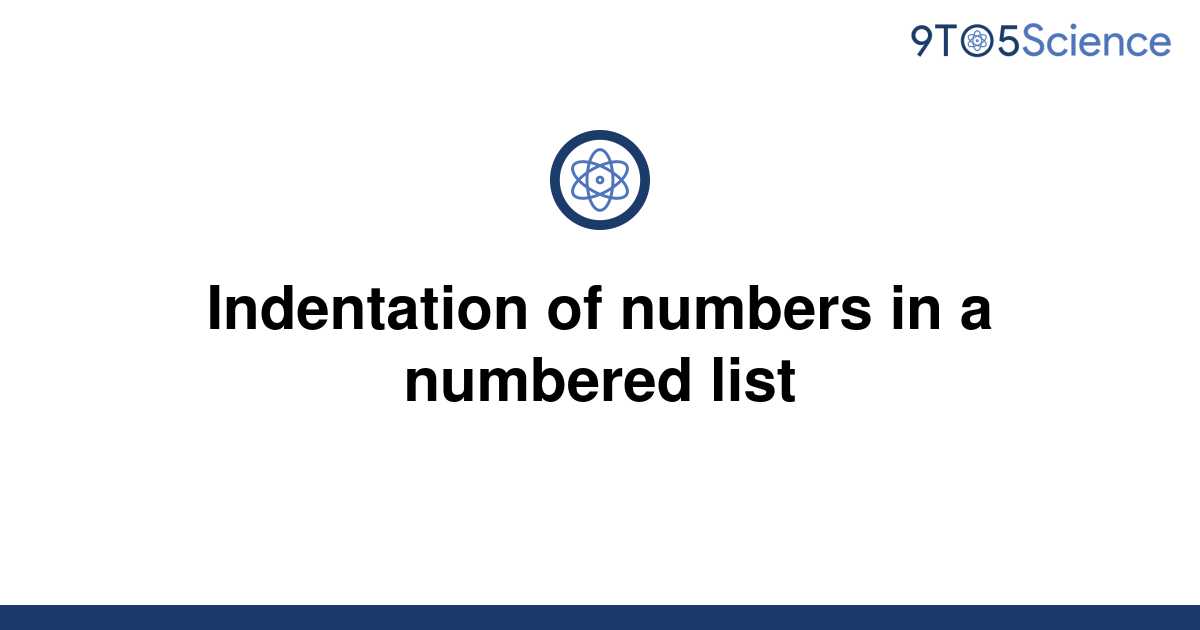 solved-indentation-of-numbers-in-a-numbered-list-9to5science