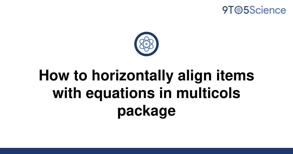 solved-how-to-horizontally-align-items-with-equations-9to5science