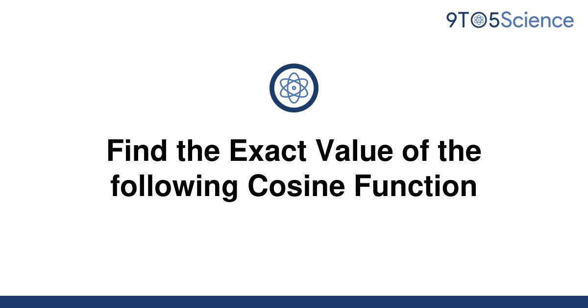 solved-find-the-exact-value-of-the-following-cosine-9to5science