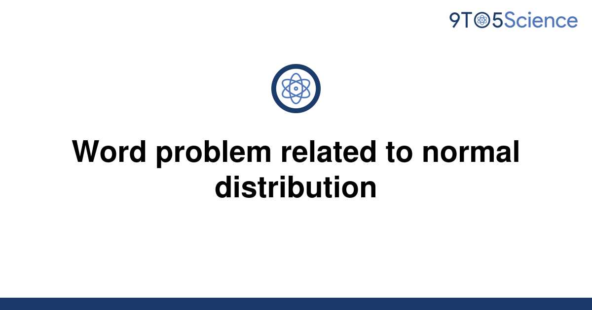 solved-word-problem-related-to-normal-distribution-9to5science