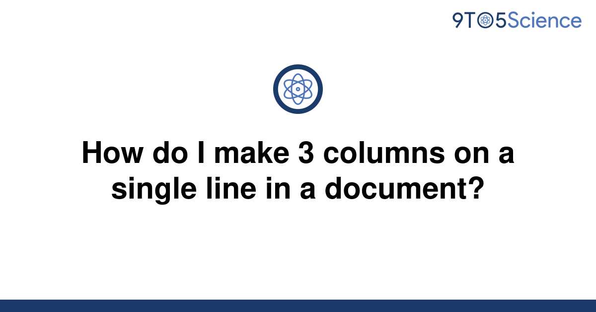 solved-how-do-i-make-3-columns-on-a-single-line-in-a-9to5science