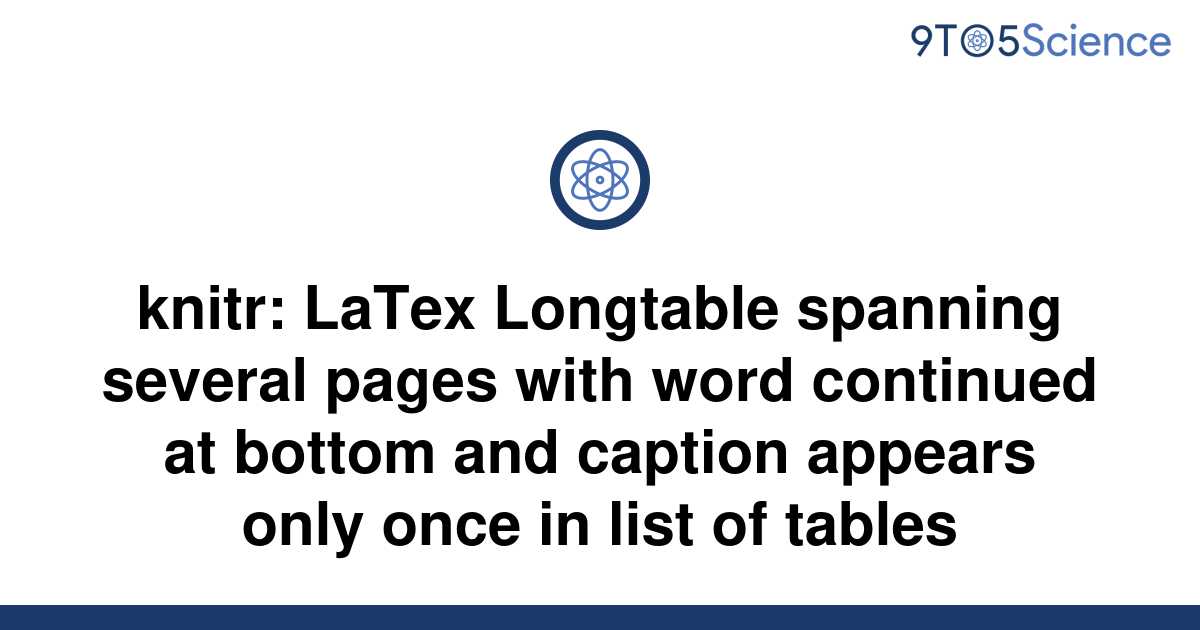solved-knitr-latex-longtable-spanning-several-pages-9to5science