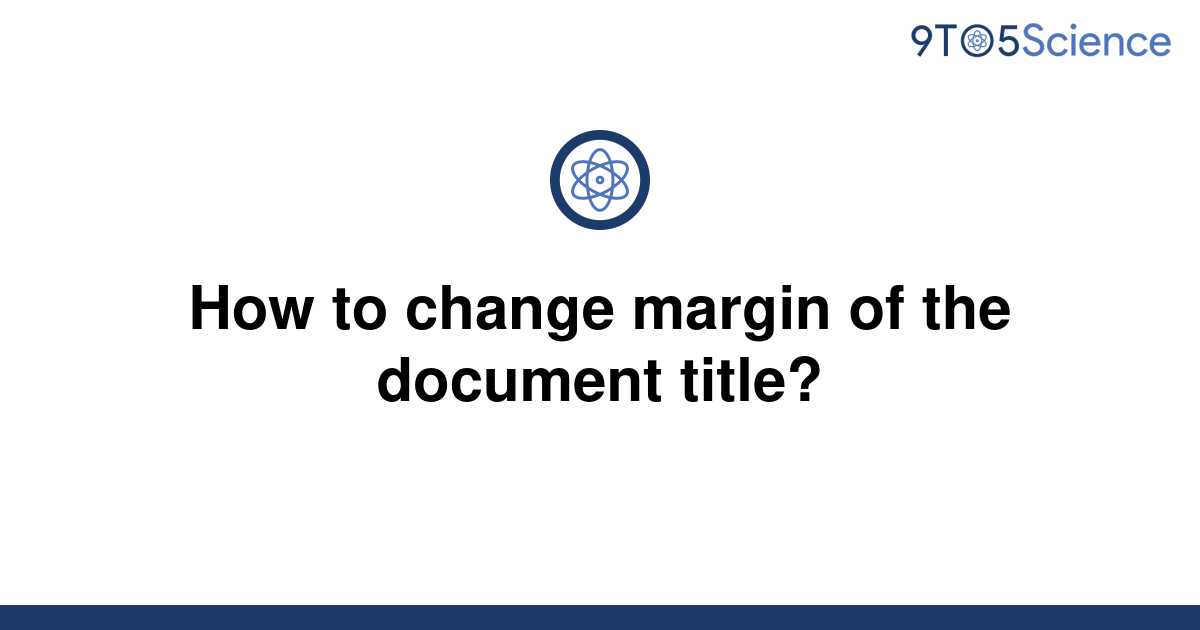 solved-how-to-change-margin-of-the-document-title-9to5science