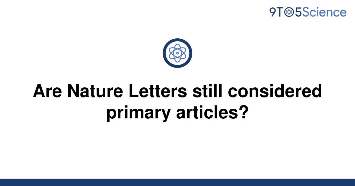 solved-are-nature-letters-still-considered-primary-9to5science