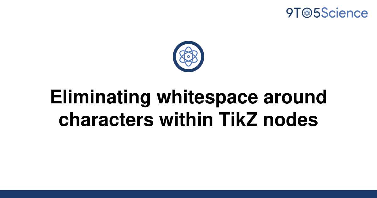 solved-eliminating-whitespace-around-characters-within-9to5science