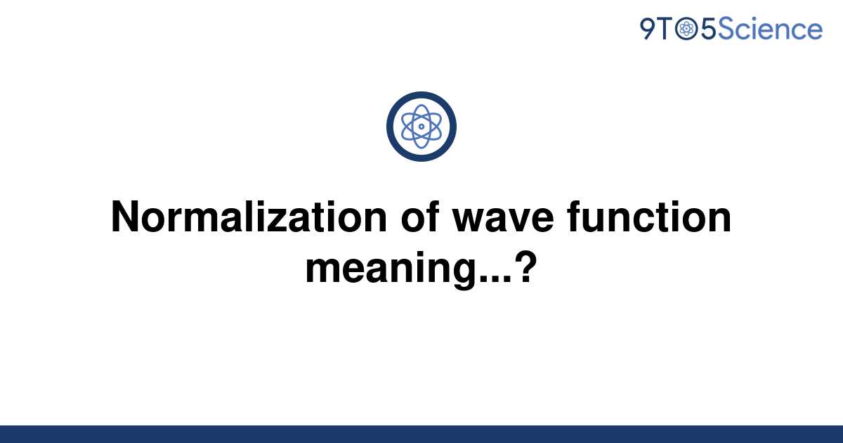 solved-normalization-of-wave-function-meaning-9to5science