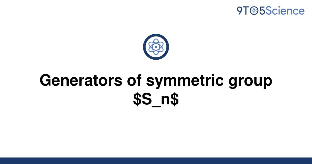 solved-generators-of-symmetric-group-s-n-9to5science