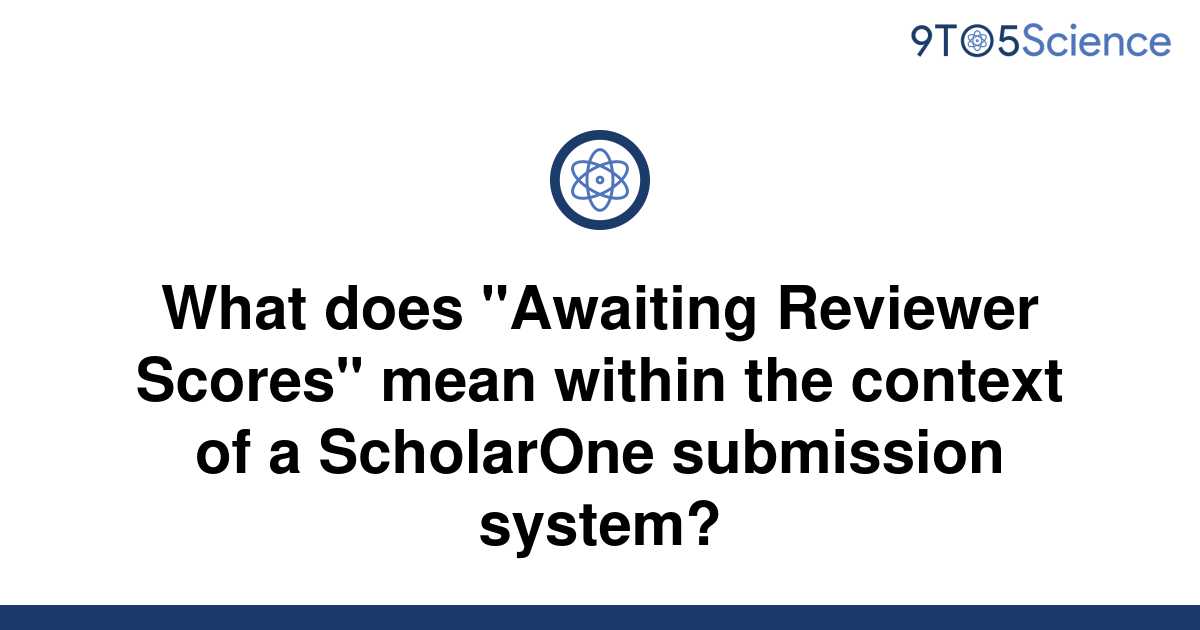  Solved What Does Awaiting Reviewer Scores Mean 9to5Science