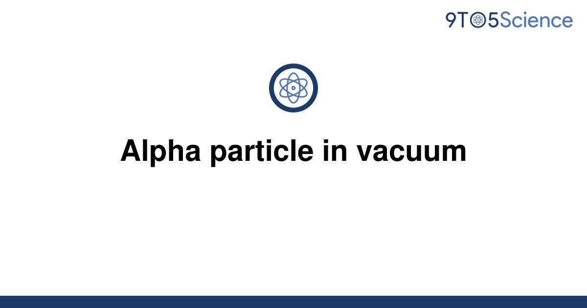 alpha particle travel in vacuum