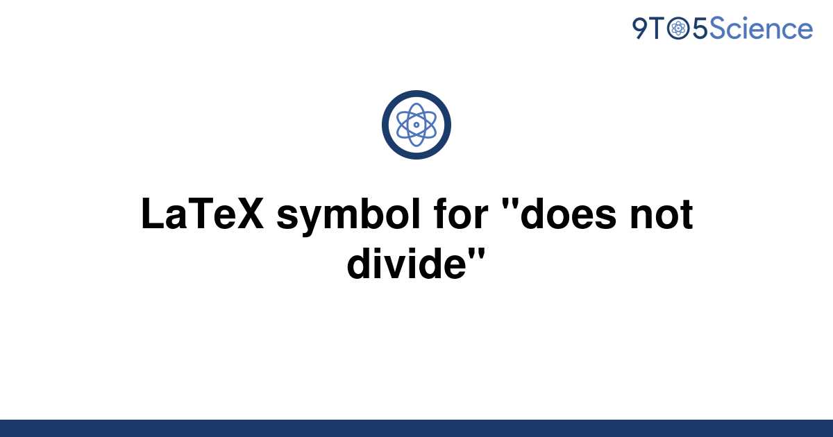 solved-latex-symbol-for-does-not-divide-9to5science