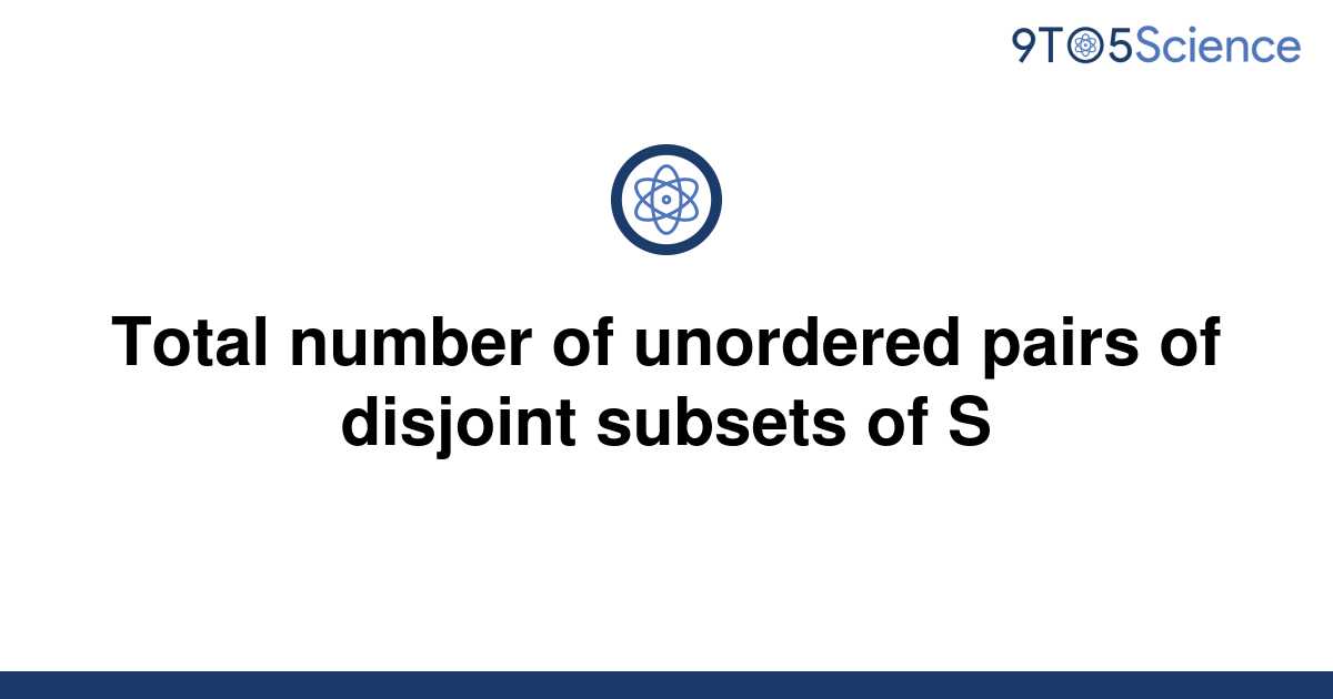 Solved Total Number Of Unordered Pairs Of Disjoint 9to5science 1278