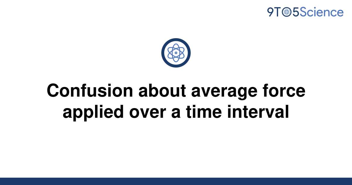 solved-confusion-about-average-force-applied-over-a-9to5science