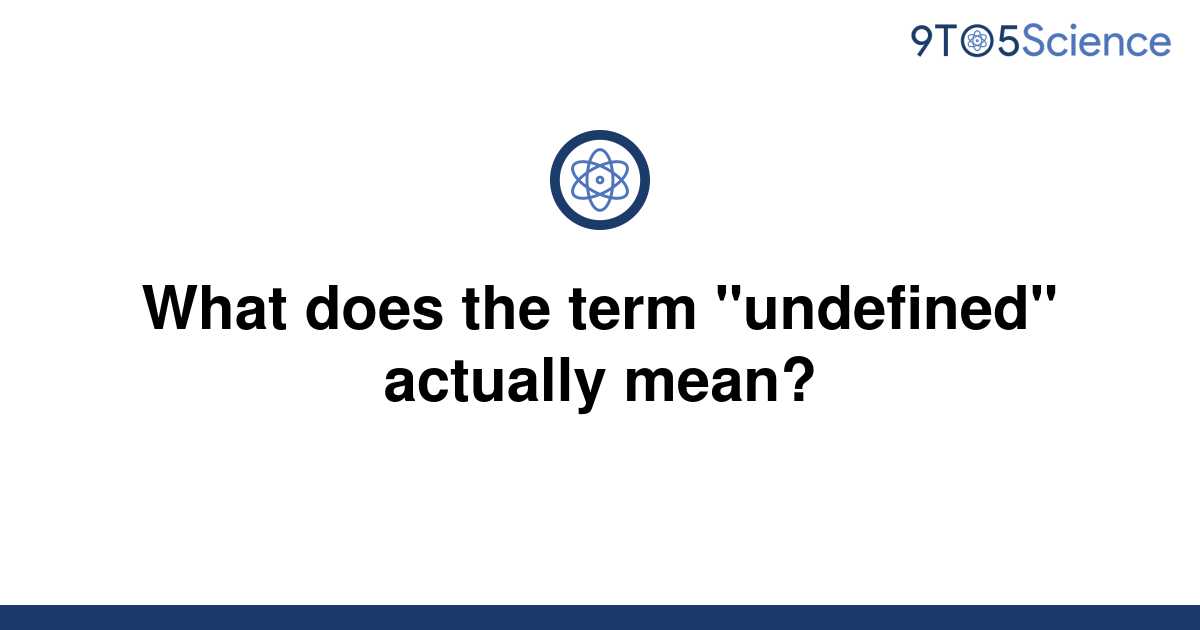 solved-what-does-the-term-undefined-actually-mean-9to5science