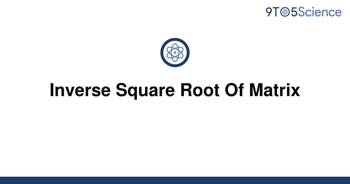 solved-inverse-square-root-of-matrix-9to5science