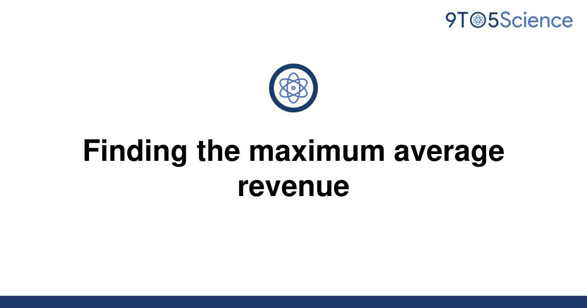 solved-finding-the-maximum-average-revenue-9to5science