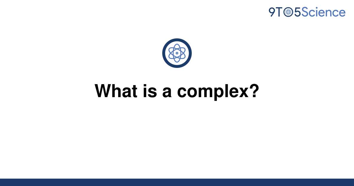 solved-what-is-a-complex-9to5science