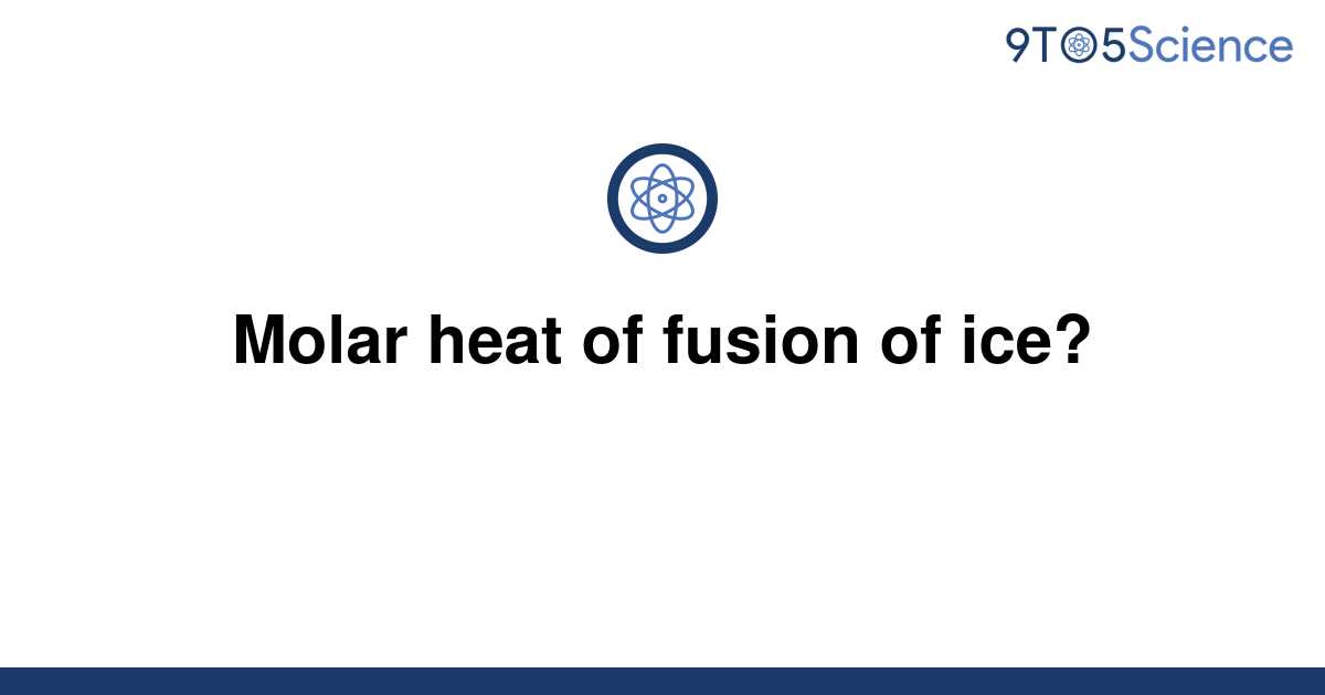 solved-molar-heat-of-fusion-of-ice-9to5science