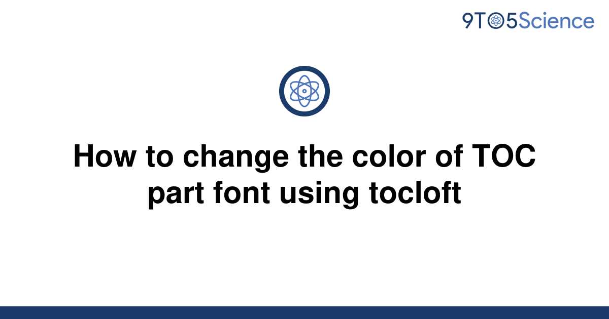 solved-how-to-change-the-color-of-toc-part-font-using-9to5science