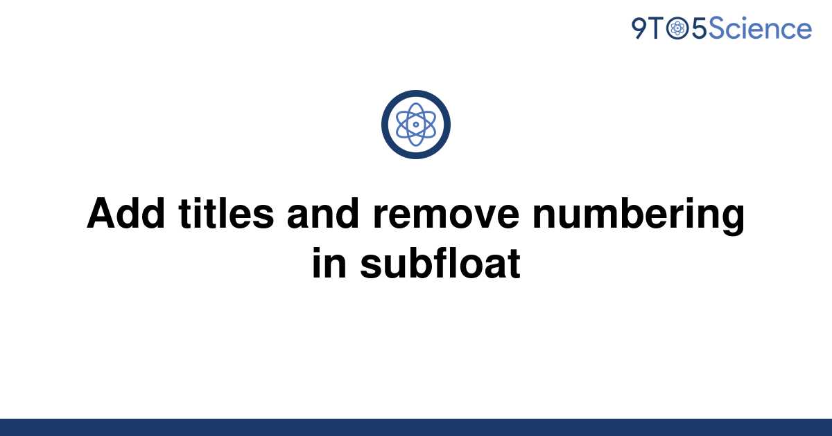 Solved Add Titles And Remove Numbering In Subfloat To Science