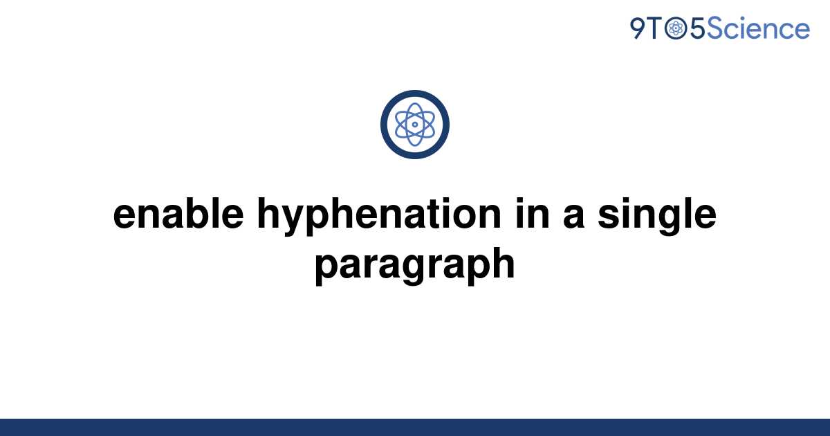 solved-enable-hyphenation-in-a-single-paragraph-9to5science