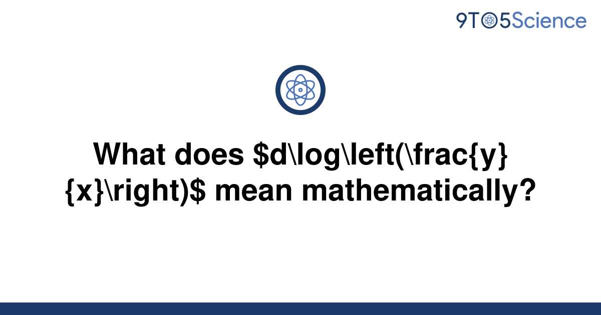 solved-what-does-d-log-left-frac-y-x-right-mean-9to5science