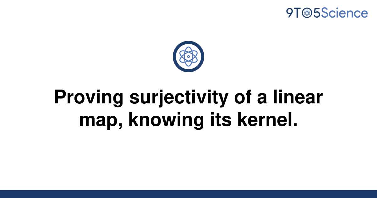 Template Proving Surjectivity Of A Linear Map Knowing Its Kernel20220710 1311427 1xtj3ko 
