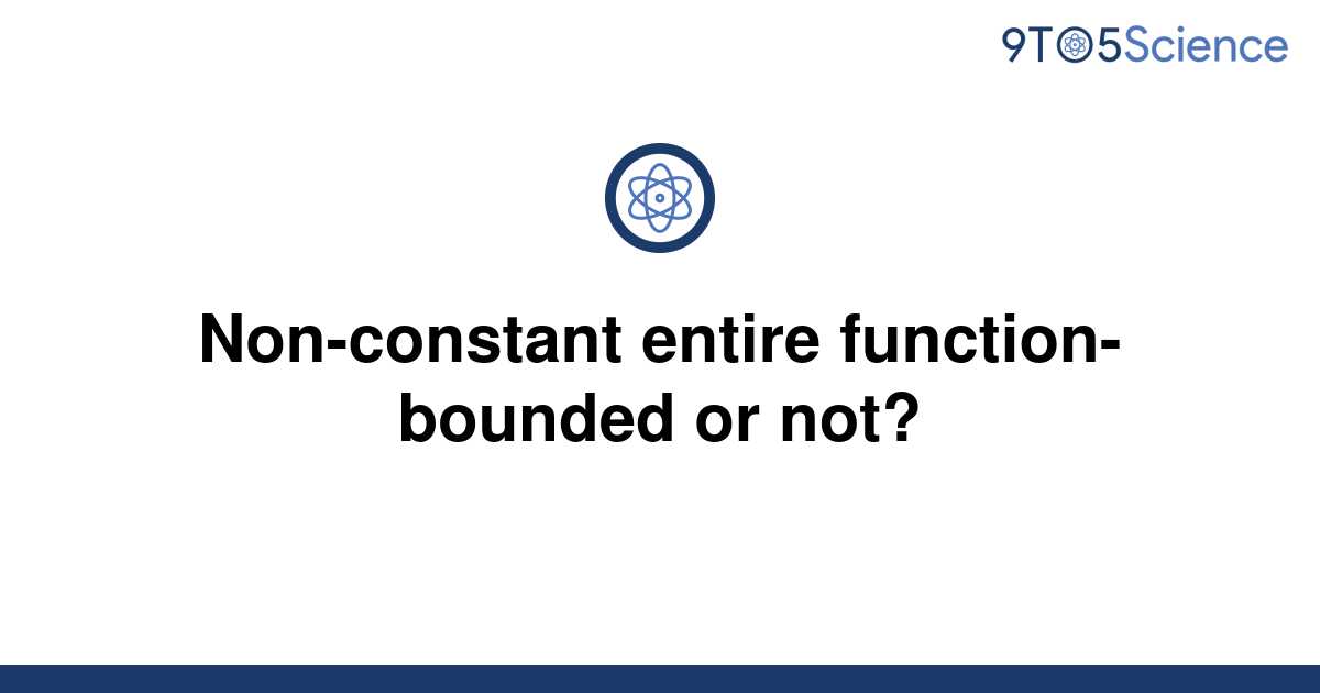 solved-non-constant-entire-function-bounded-or-not-9to5science