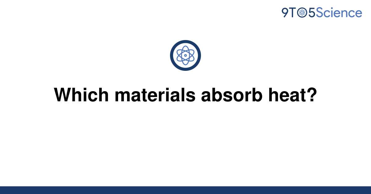 Template Which Materials Absorb Heat20220622 253833 4ddav1 