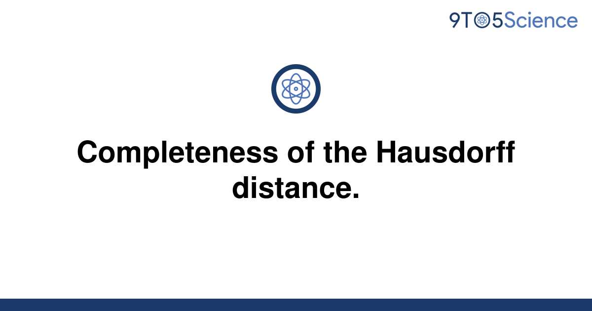 Solved Completeness Of The Hausdorff Distance 9to5science 