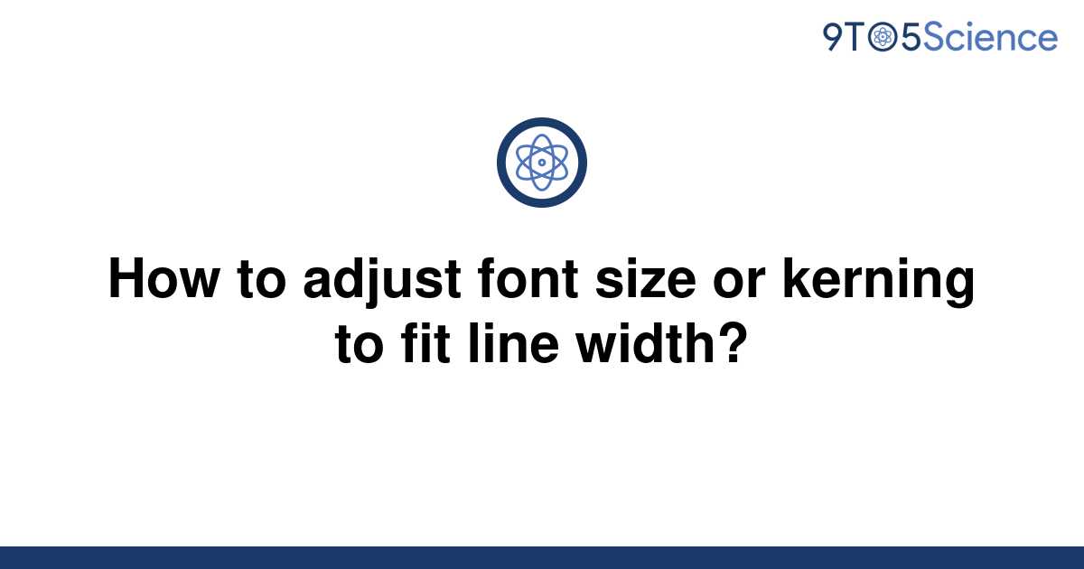 solved-how-to-adjust-font-size-or-kerning-to-fit-line-9to5science